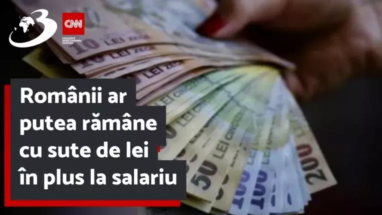Romanii ar putea ramane cu sute de lei in plus la salariu. Noi masuri pentru angajati